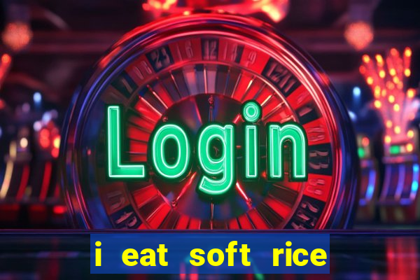 i eat soft rice in another world pt br